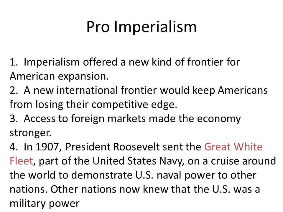 Pro Imperialism 1. Imperialism offered a new kind of frontier for American expansion.
