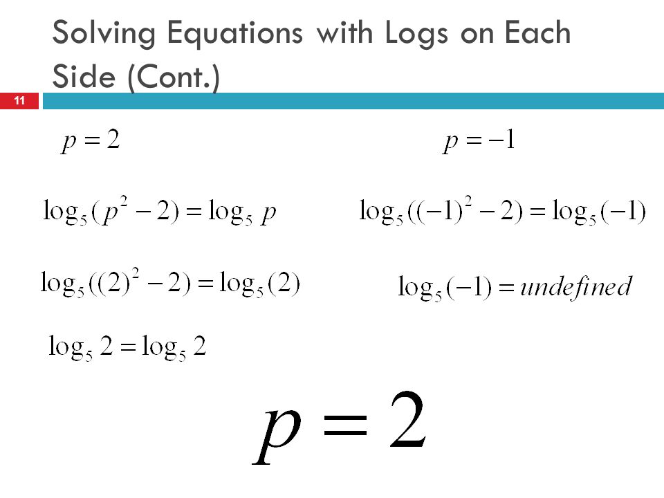 Solving Equations with Logs on Each Side (Cont.)