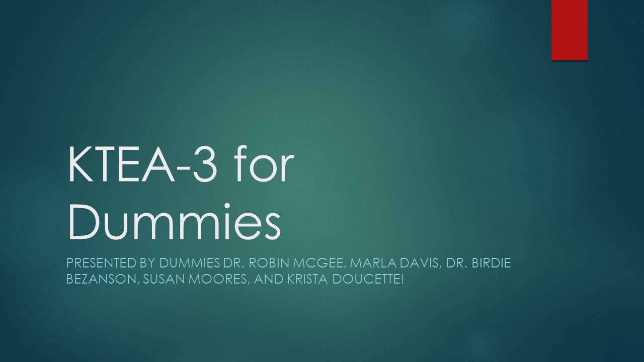 Ktea 3 For Dummies Presented By Dummies Dr Robin Mcgee Marla