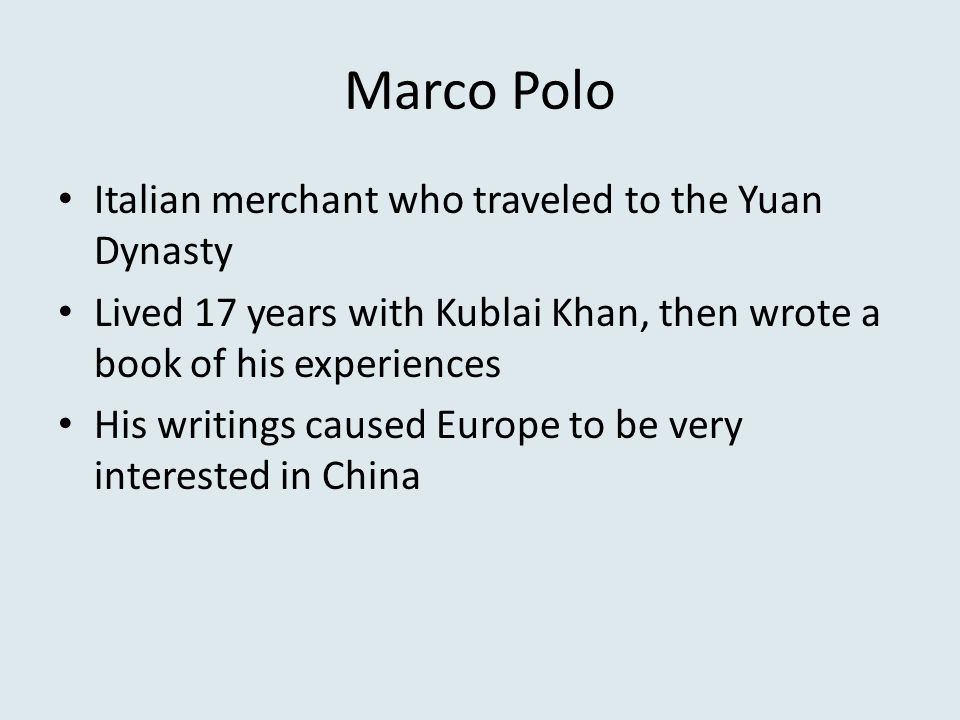Marco Polo Italian merchant who traveled to the Yuan Dynasty