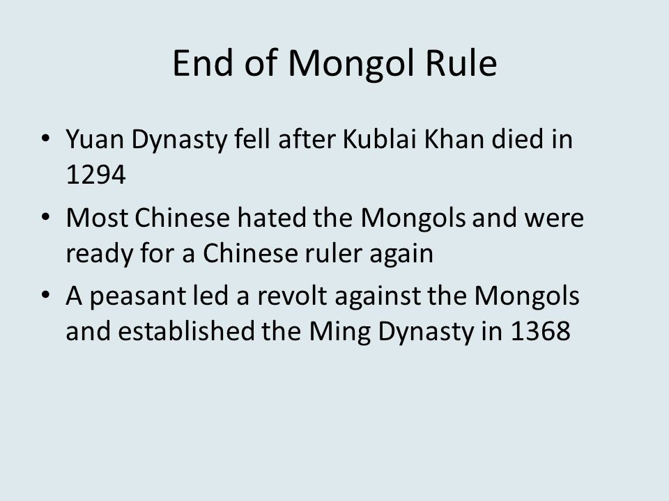 End of Mongol Rule Yuan Dynasty fell after Kublai Khan died in 1294