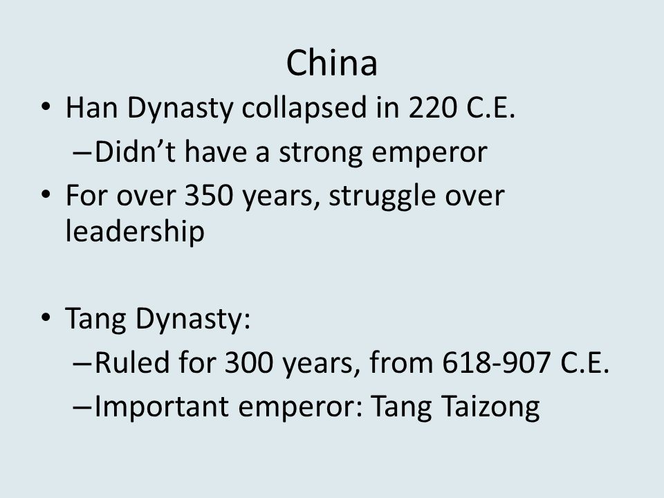 China Han Dynasty collapsed in 220 C.E. Didn’t have a strong emperor