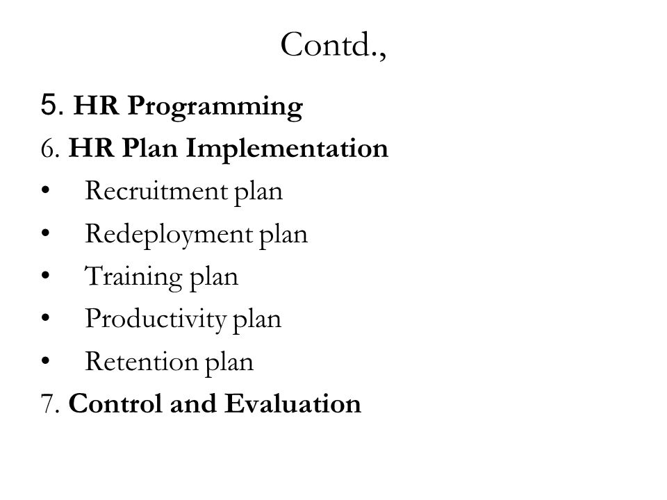 Contd., 5. HR Programming 6. HR Plan Implementation Recruitment plan