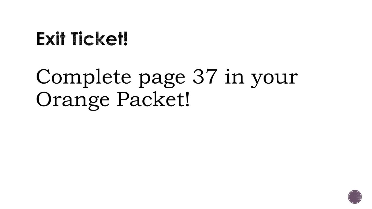 Complete page 37 in your Orange Packet!