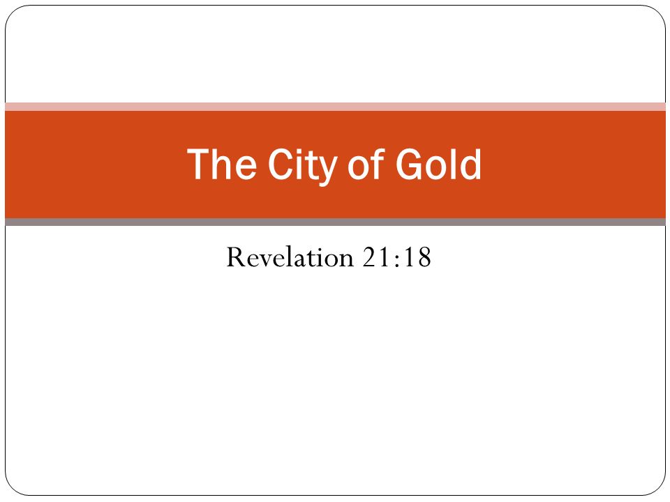 The City of Gold Revelation 21:18
