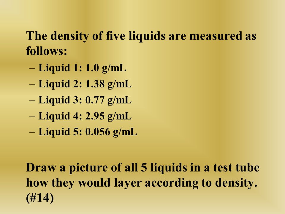 The density of five liquids are measured as follows: