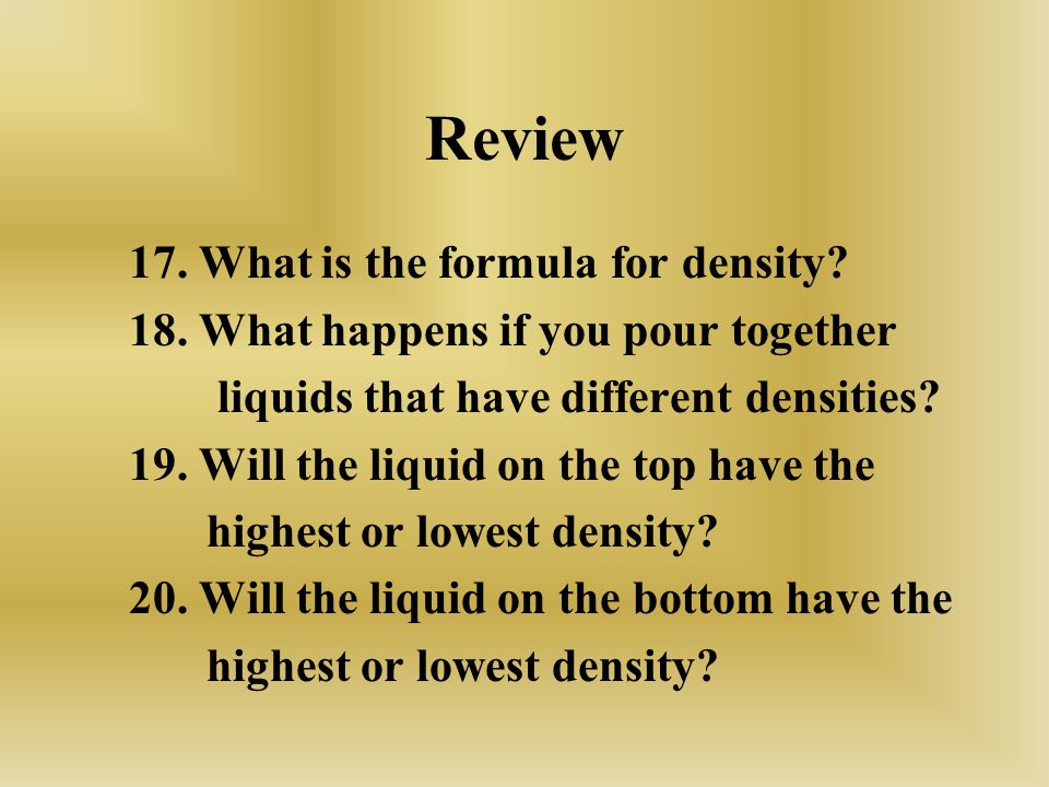 Review 17. What is the formula for density