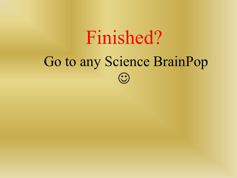 Go to any Science BrainPop 