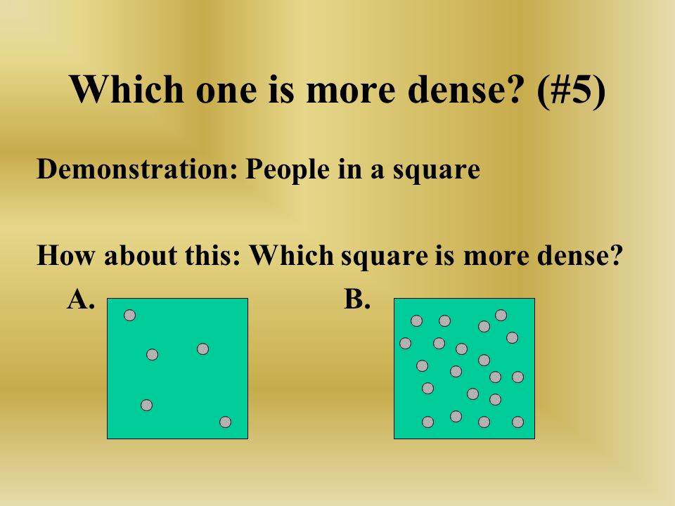 Which one is more dense (#5)