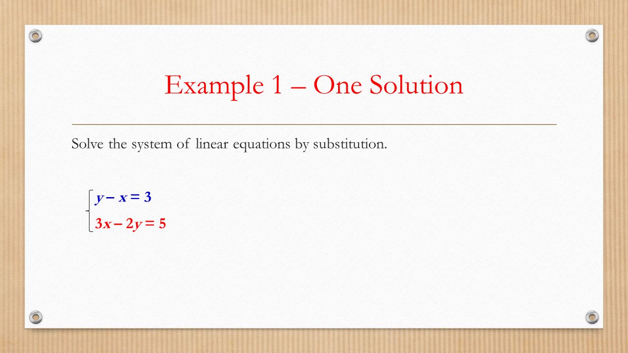 Example 1 – One Solution Solve the system of linear equations by substitution.