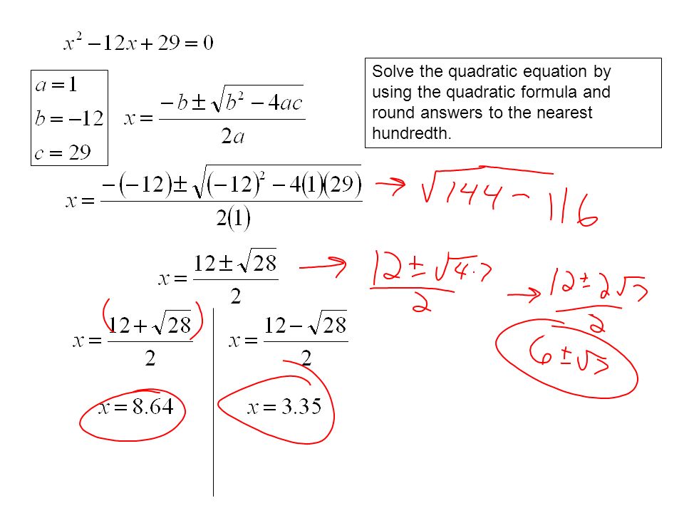 Solve the quadratic equation by using the quadratic formula and round answers to the nearest hundredth.