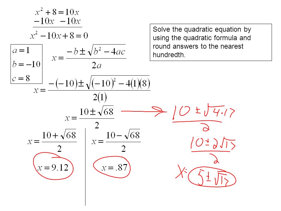 Solve the quadratic equation by using the quadratic formula and round answers to the nearest hundredth.