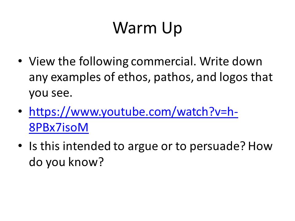 Warm Up View The Following Commercial Write Down Any Examples Of Ethos Pathos And Logos That You See Is Ppt Video Online Download