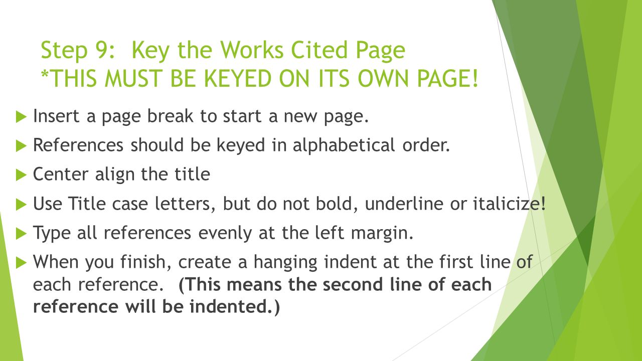 Step 9: Key the Works Cited Page *THIS MUST BE KEYED ON ITS OWN PAGE!