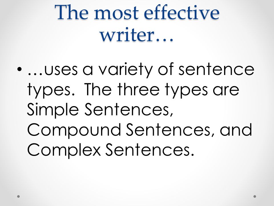 The most effective writer…