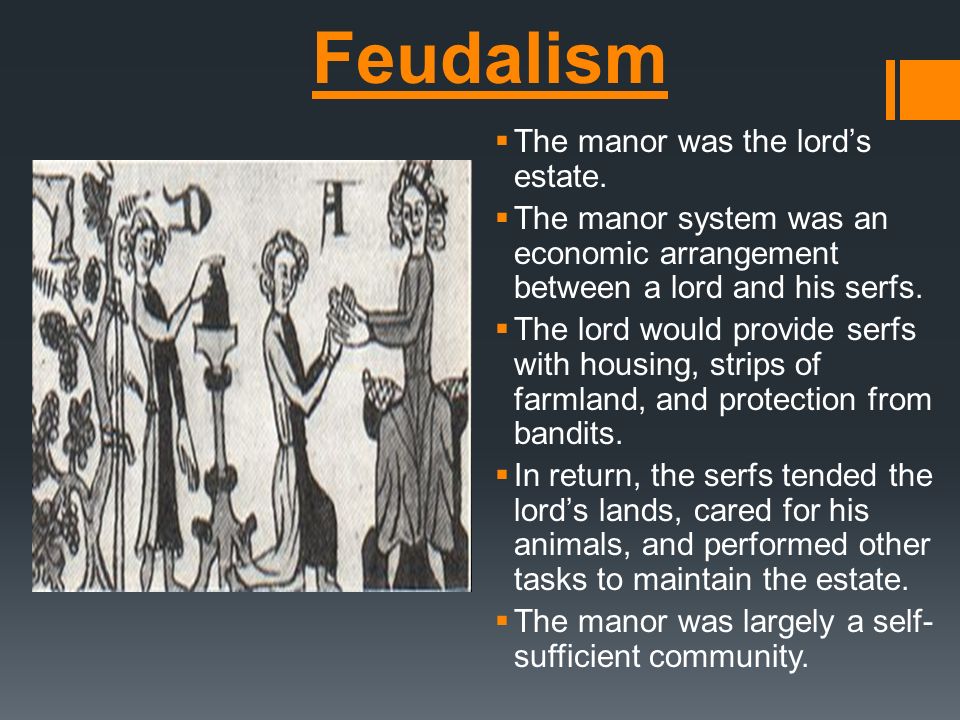 Feudalism The manor was the lord’s estate.