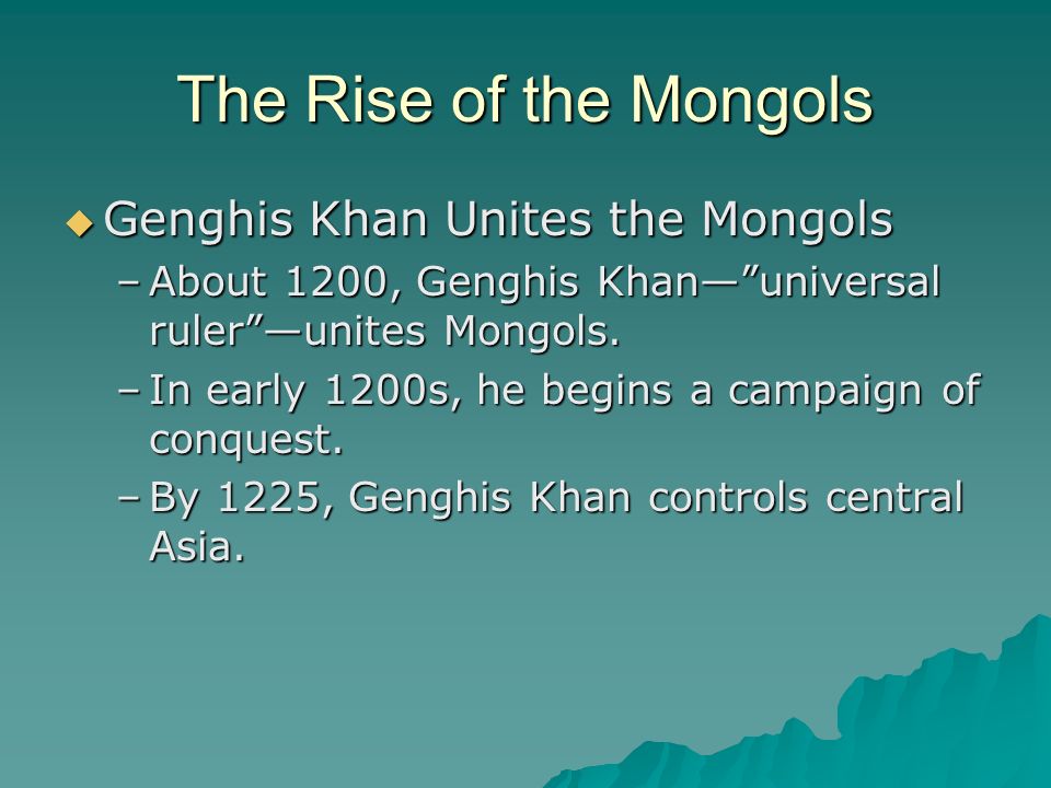 The Rise of the Mongols Genghis Khan Unites the Mongols