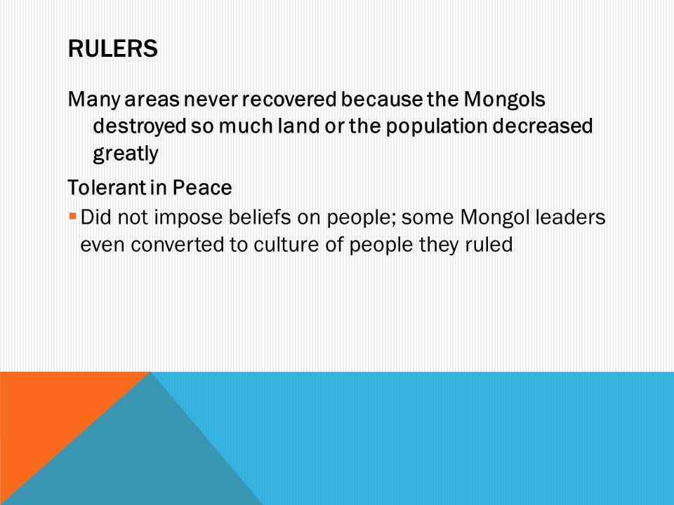 Rulers Many areas never recovered because the Mongols destroyed so much land or the population decreased greatly.
