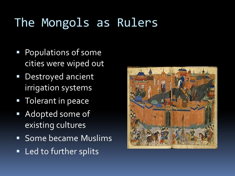The Mongols as Rulers Populations of some cities were wiped out
