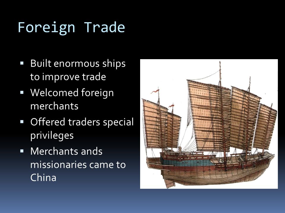 Foreign Trade Built enormous ships to improve trade