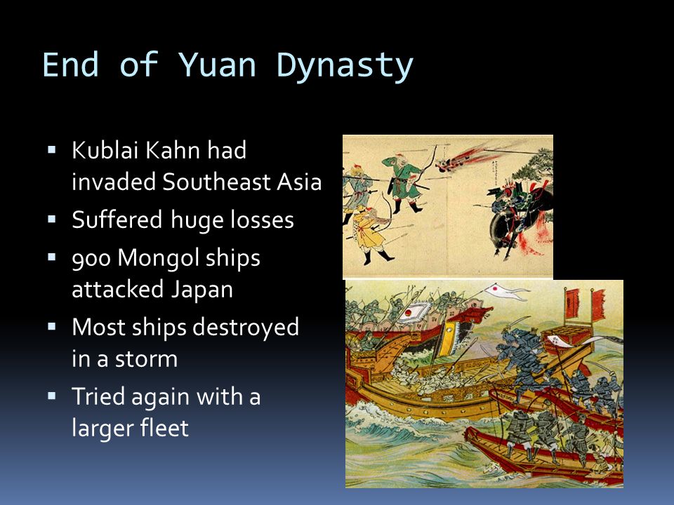 End of Yuan Dynasty Kublai Kahn had invaded Southeast Asia