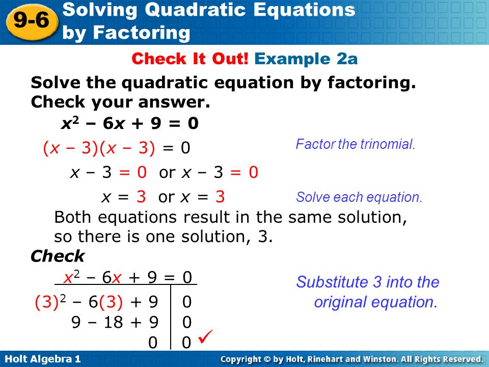 Check It Out! Example 2a Solve the quadratic equation by factoring. Check your answer. x2 – 6x + 9 = 0.