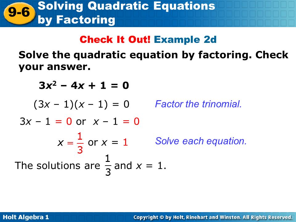 Check It Out! Example 2d Solve the quadratic equation by factoring. Check your answer. 3x2 – 4x + 1 = 0.