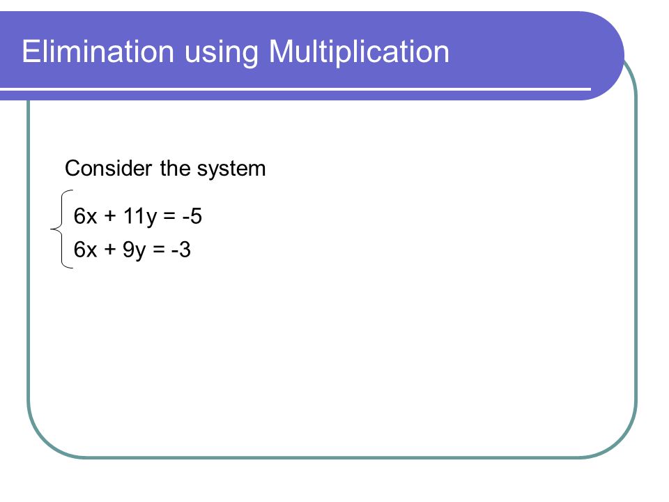 Elimination using Multiplication