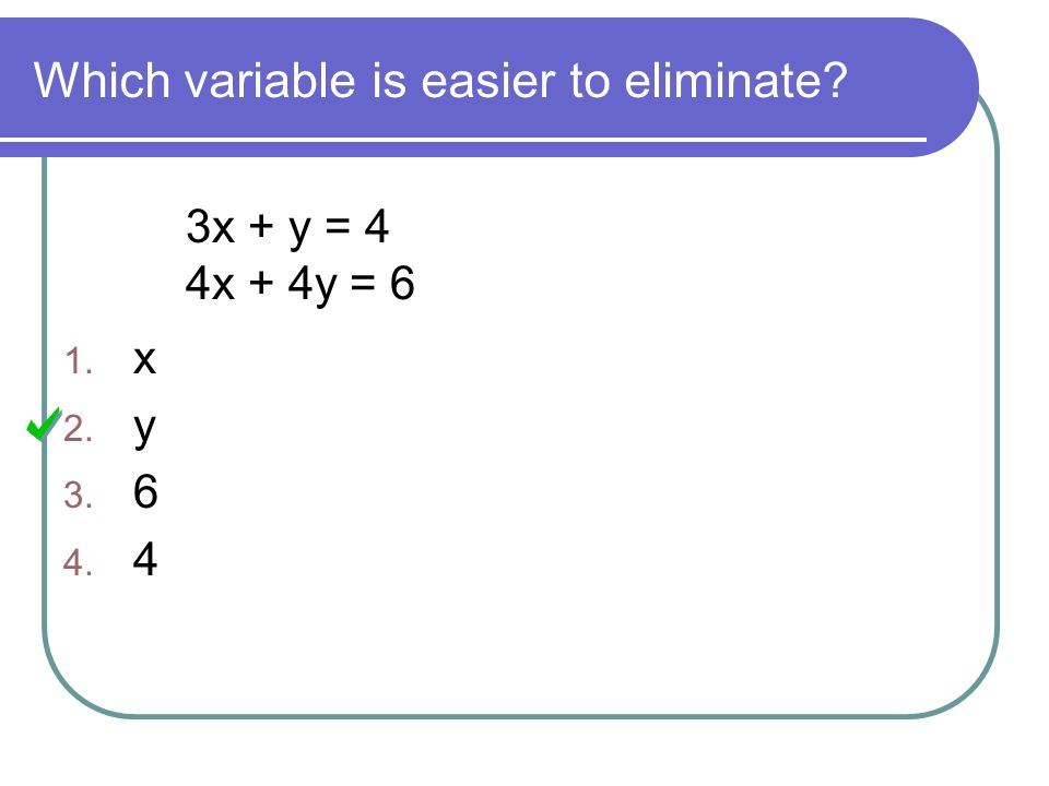 Which variable is easier to eliminate