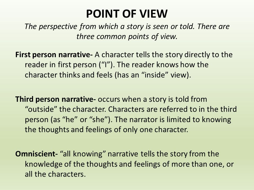 POINT OF VIEW The perspective from which a story is seen or told