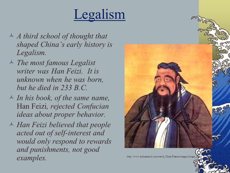 Legalism A third school of thought that shaped China’s early history is Legalism.
