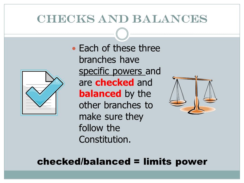 checked/balanced = limits power
