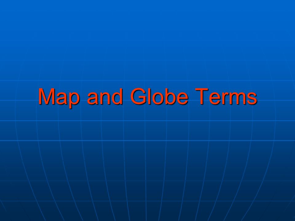 Map and Globe Terms