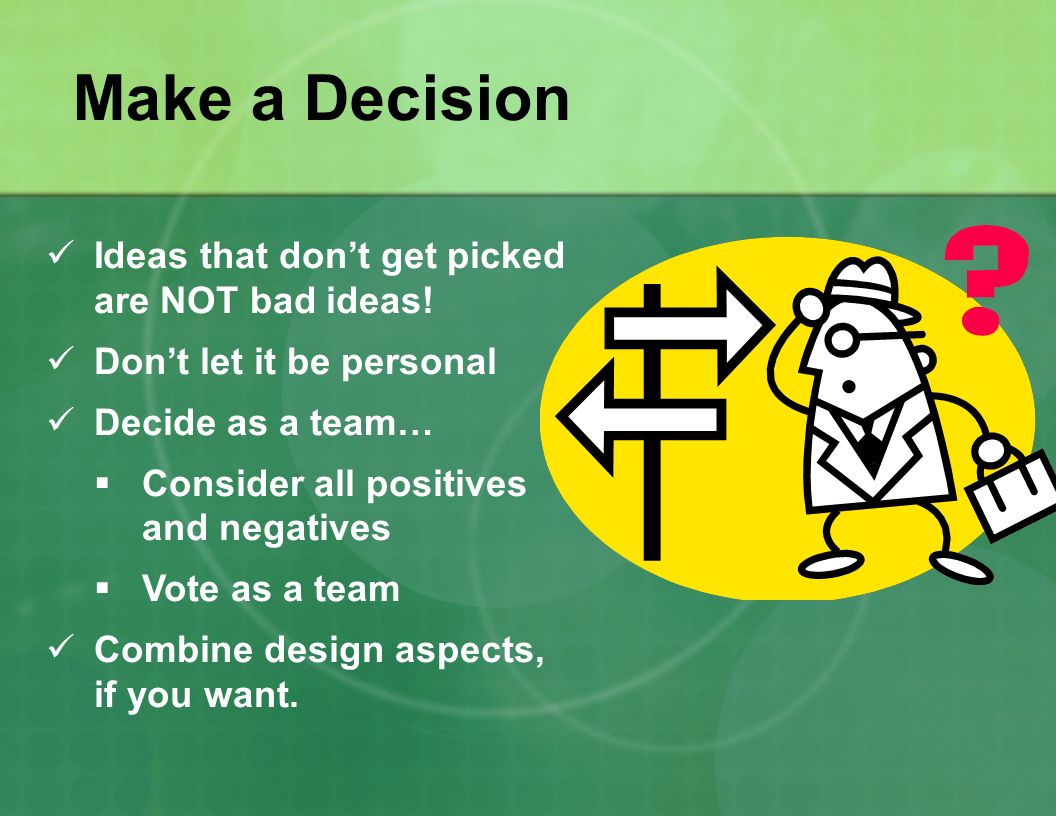 Make a Decision Ideas that don’t get picked are NOT bad ideas!