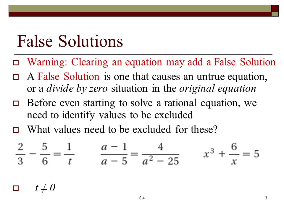 False Solutions Warning: Clearing an equation may add a False Solution