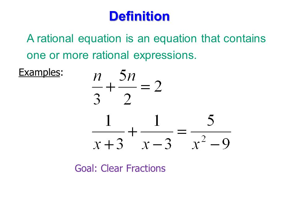 Definition A rational equation is an equation that contains