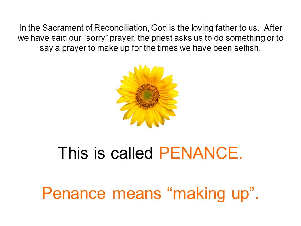 Penance means making up .