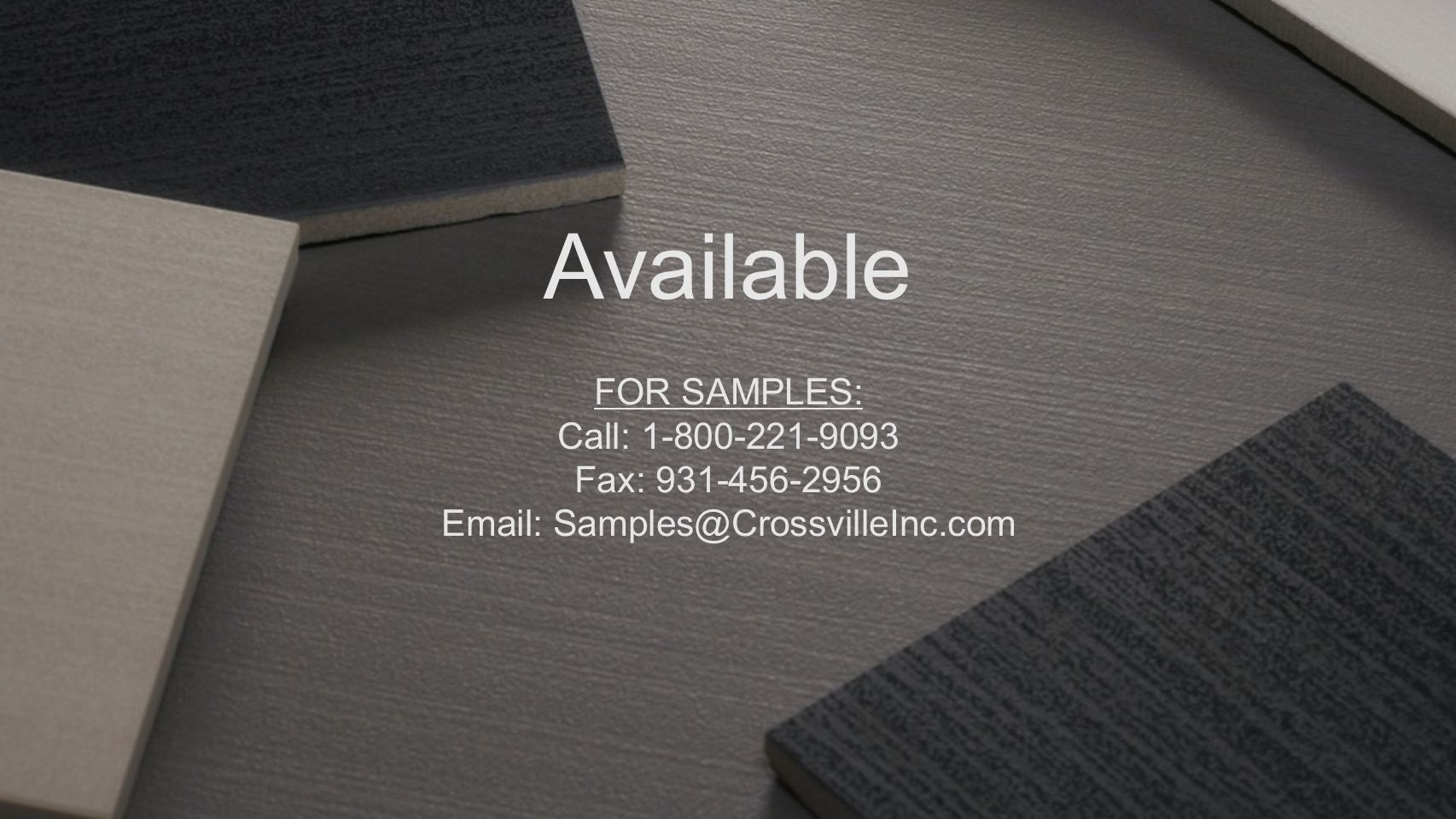 Available FOR SAMPLES: Call: Fax: