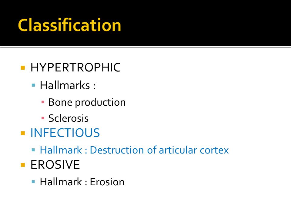 Classification HYPERTROPHIC INFECTIOUS EROSIVE Hallmarks :