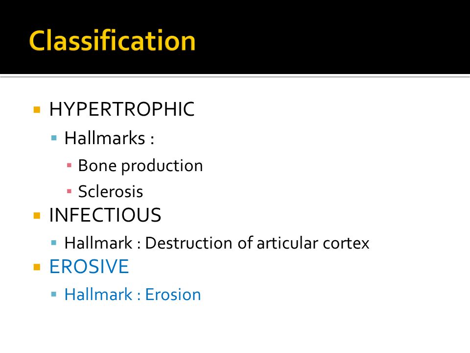 Classification HYPERTROPHIC INFECTIOUS EROSIVE Hallmarks :