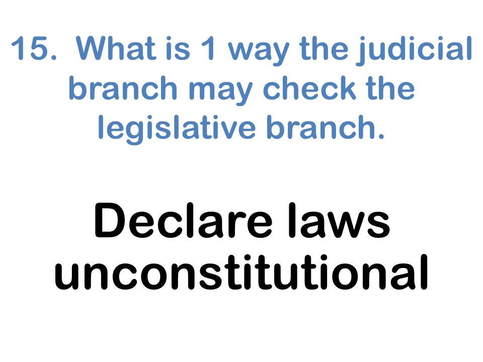 Declare laws unconstitutional