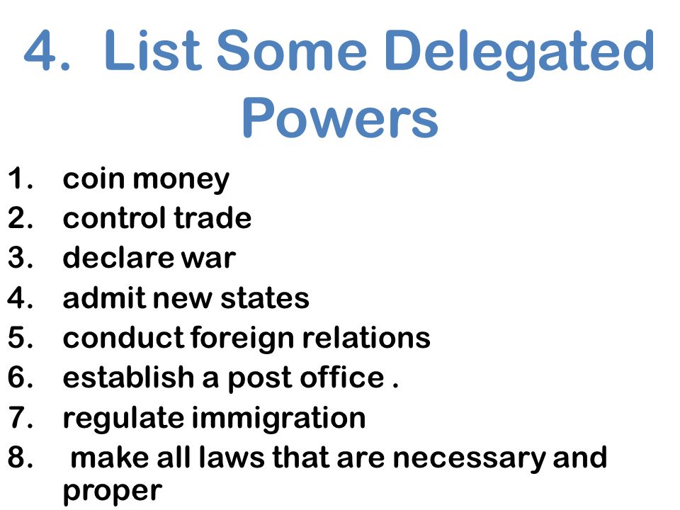 4. List Some Delegated Powers