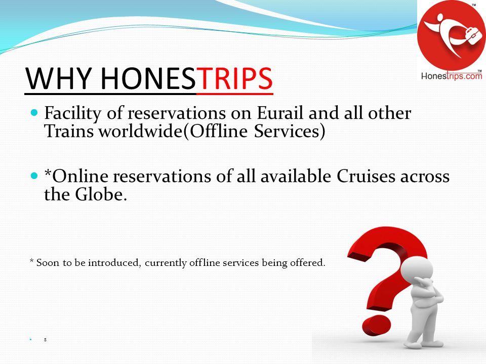 WHY HONESTRIPS Facility of reservations on Eurail and all other Trains worldwide(Offline Services)