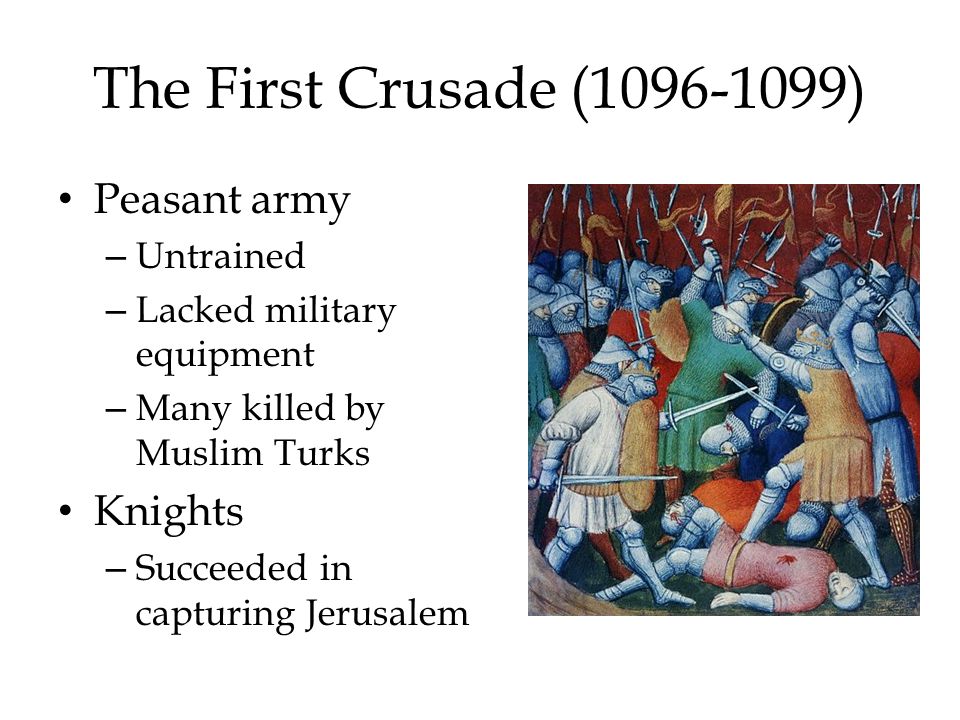 The First Crusade ( ) Peasant army Knights Untrained