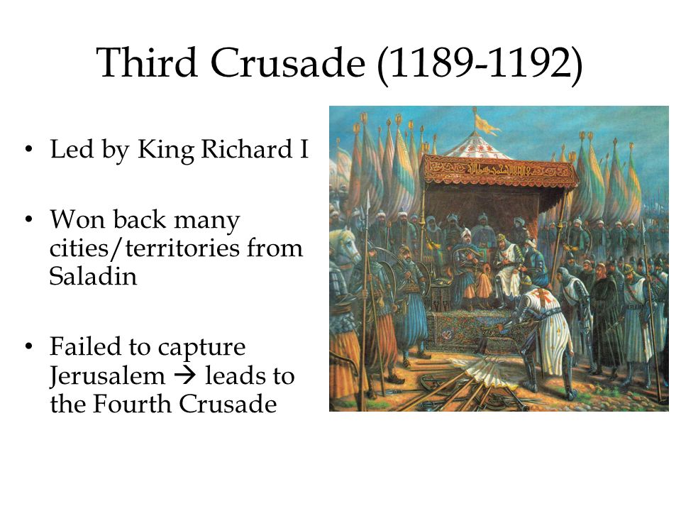 Third Crusade ( ) Led by King Richard I