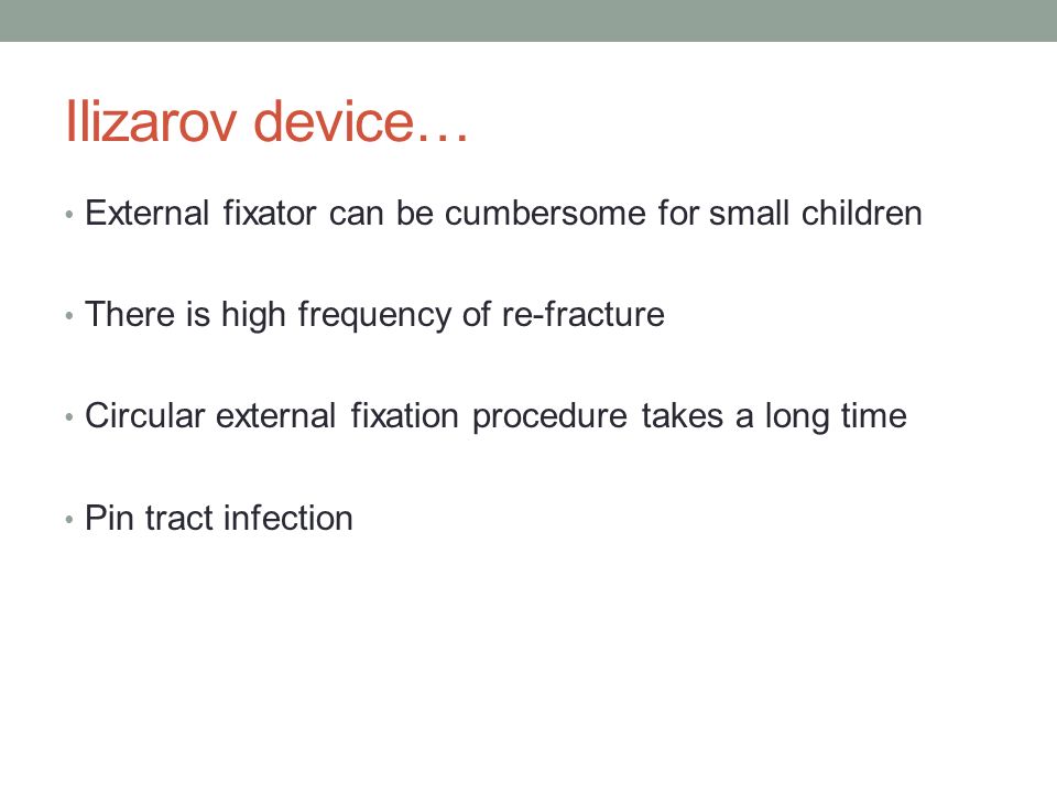 Ilizarov device… External fixator can be cumbersome for small children