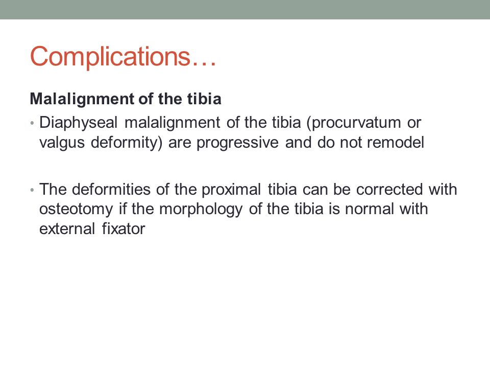 Complications… Malalignment of the tibia