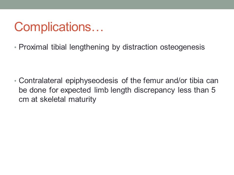 Complications… Proximal tibial lengthening by distraction osteogenesis
