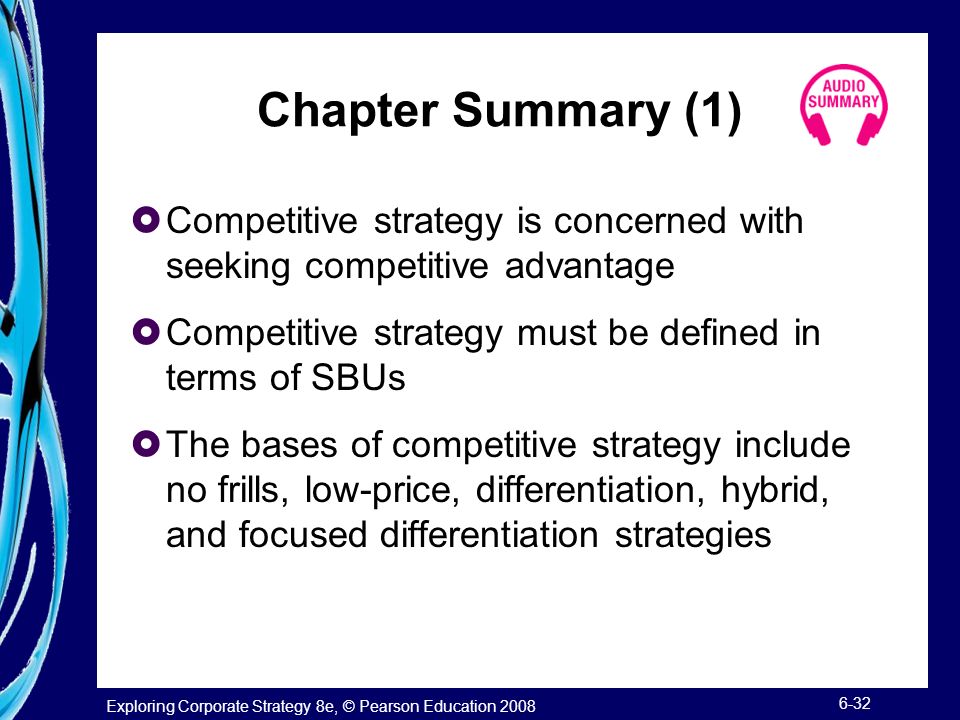 Chapter Summary (1) Competitive strategy is concerned with seeking competitive advantage. Competitive strategy must be defined in terms of SBUs.