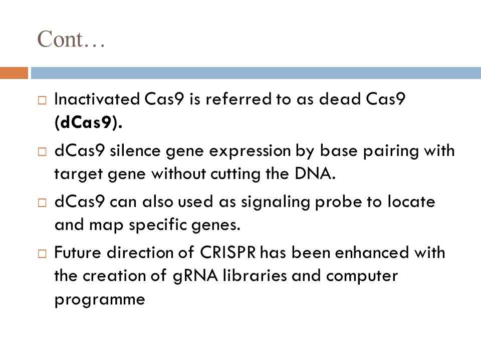 Cont… Inactivated Cas9 is referred to as dead Cas9 (dCas9).